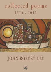 Collected Poems 1975-2015 (Peepal Tree Press, 2017), John Robert Lee.